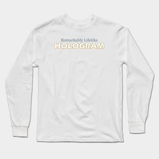 Remarkably Lifelike Hologram (White Shirt) Long Sleeve T-Shirt